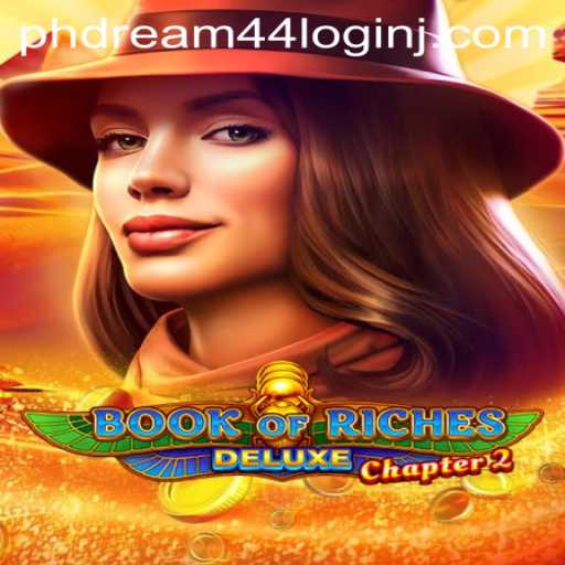 Exploring the Enchanting World of BookofRichesDeluxeChapter2 and the Role of Phdream 44 Login